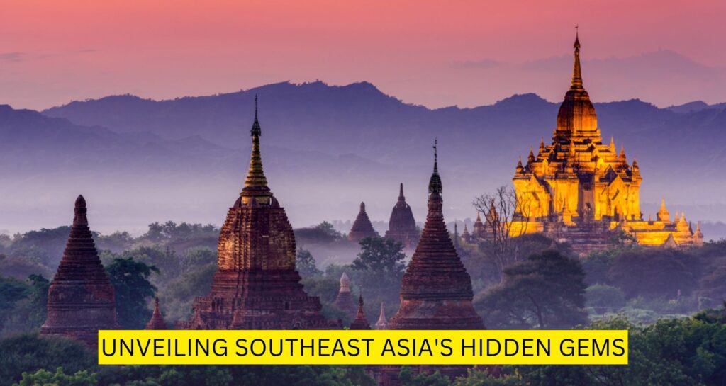 Unveiling Southeast Asia's Hidden Gems