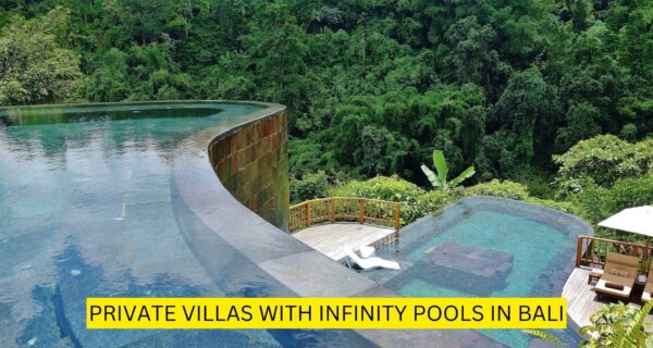 Private Villas with Infinity Pools in Bali