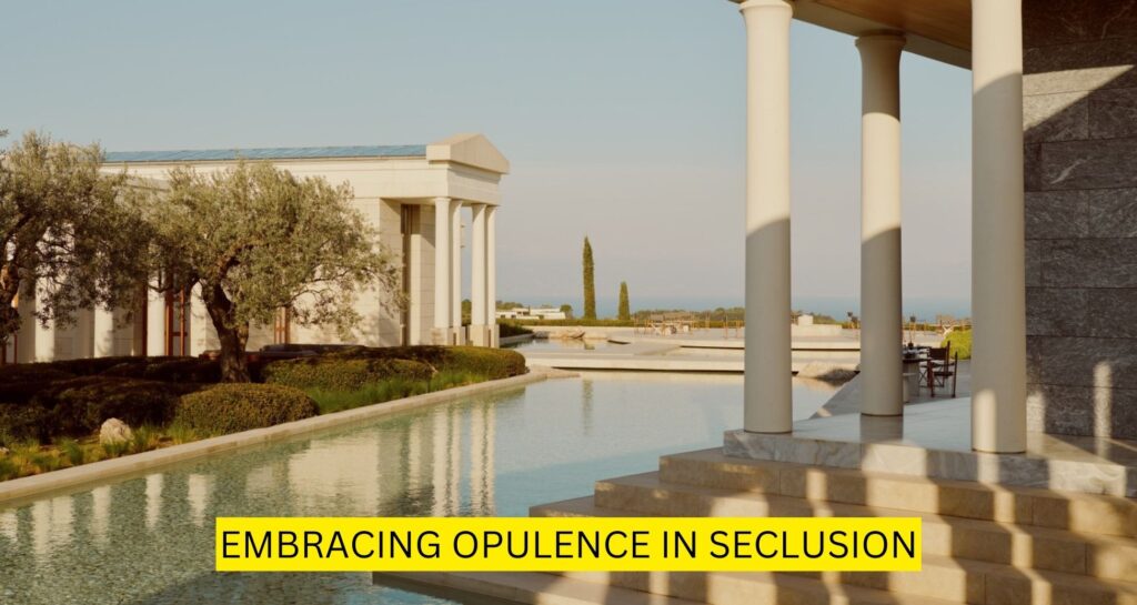 Embracing Opulence in Seclusion