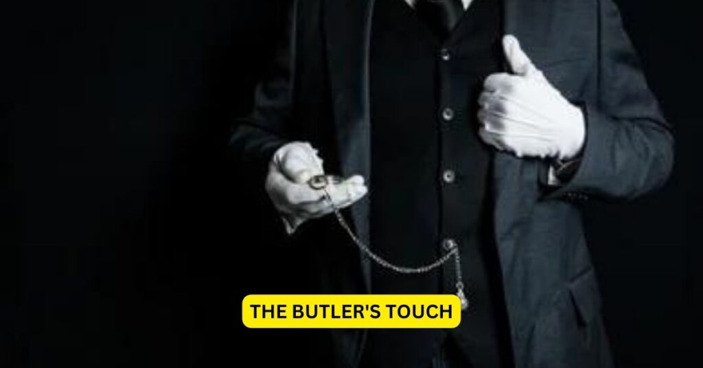 The Butler's Touch