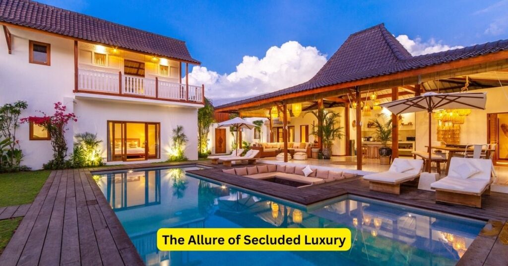 The Allure of Secluded Luxury