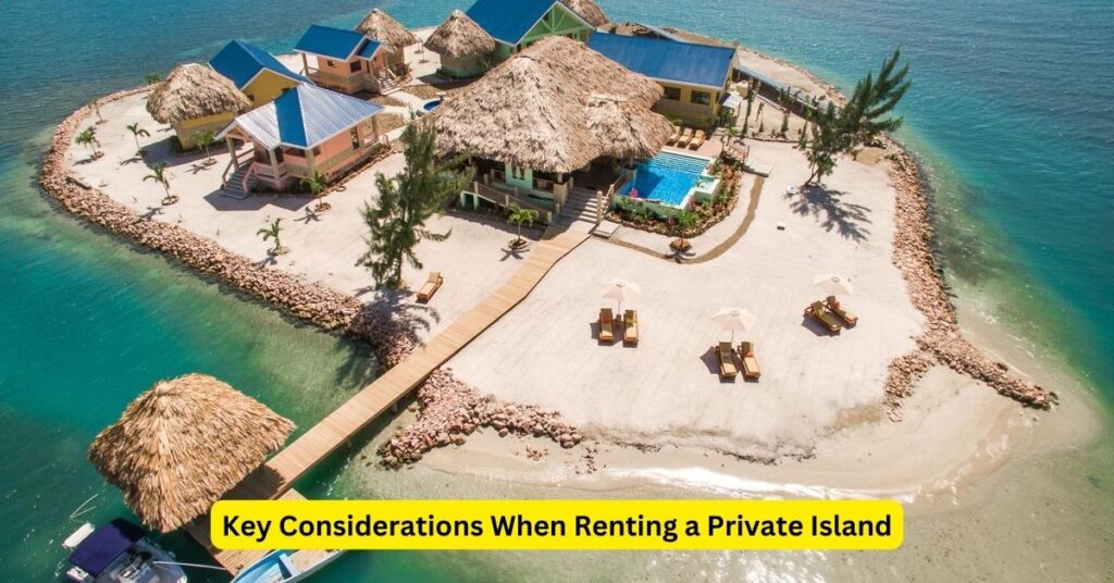 Key Considerations When Renting a Private Island