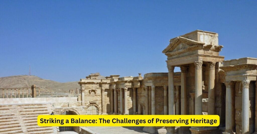Striking a Balance: The Challenges of Preserving Heritage