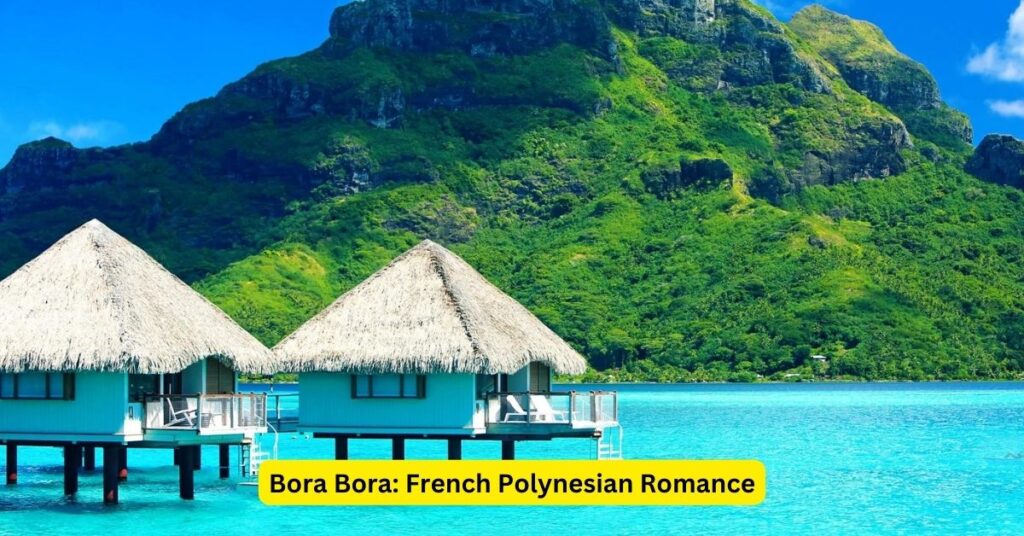 Bora Bora: French Polynesian Romance